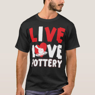 Camiseta Pottery Ceramics Live Love Pottery