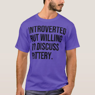 Camiseta Pottery Engraçado Apresentou Potter Dizendo
