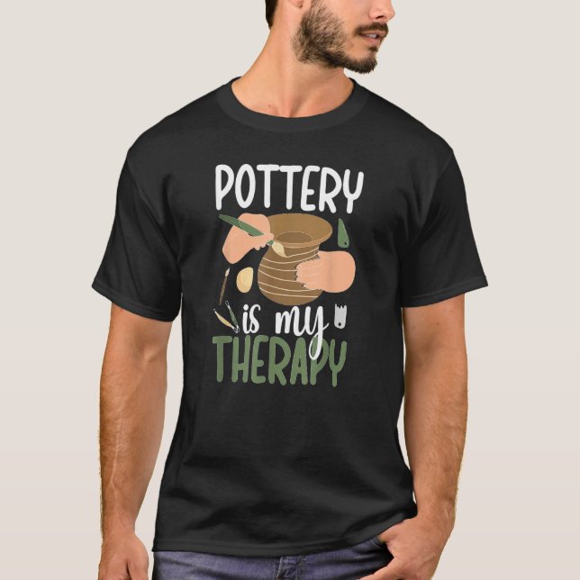 Camiseta Pottery Is My Therapy Ceramic Pottery Maker Cerami (Frente)