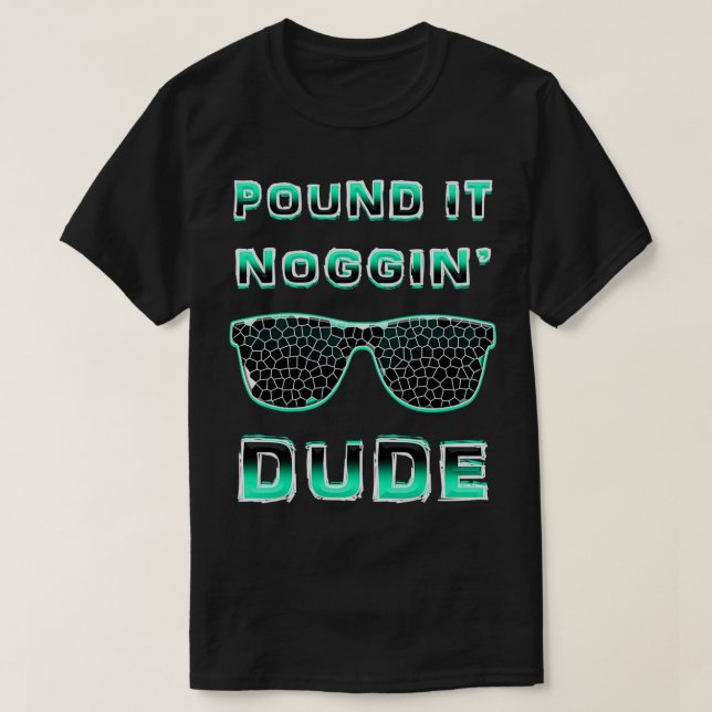 Camiseta Pound Noggin Perfect Dus for Boys Men DUDE (Frente do Design)