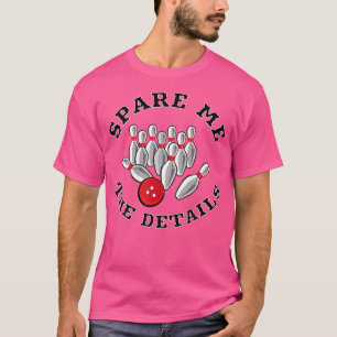 Camiseta Poupe-Me Dos Detalhes Da Boliche Engraçada.