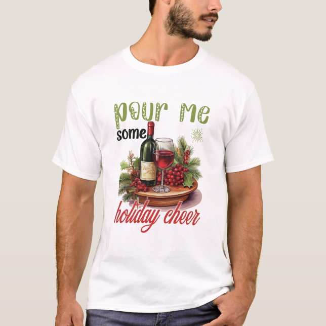Camiseta Pour Me Some Holiday Cheer Christmas Funny Holiday (Frente)