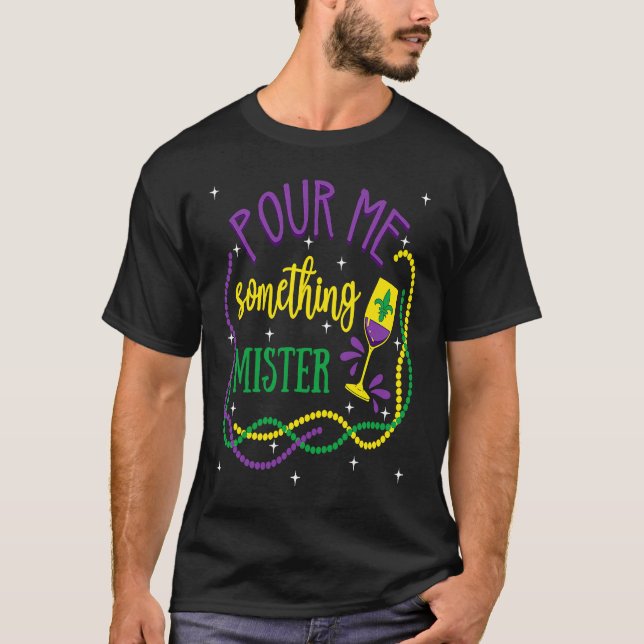 Camiseta Pour Me Something Mister Mardi Gras Carnival Costu (Frente)