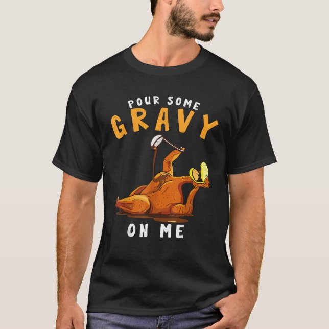 Camiseta Pour Some Gravy on Me Happy Turkey Day Thanksgivin (Frente)