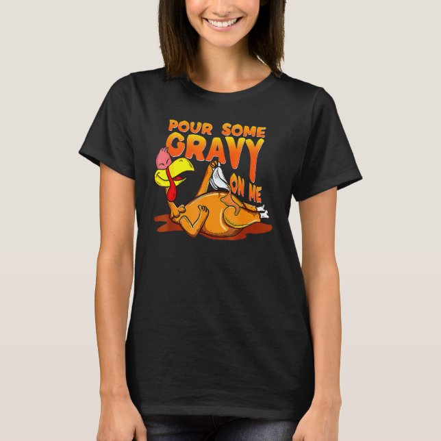 Camiseta Pour Some Gravy On Me Thanksgiving Happy Turkey Da (Frente)