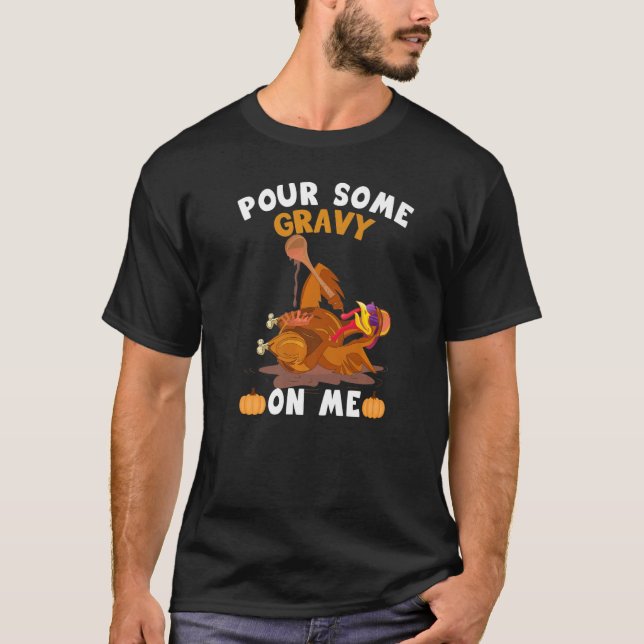 Camiseta Pour Some Gravy On Me  Thanksgiving Turkey (Frente)