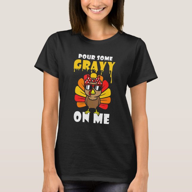 Camiseta Pour Some Gravy On Me Turkey Autumn Thanksgiving B (Frente)