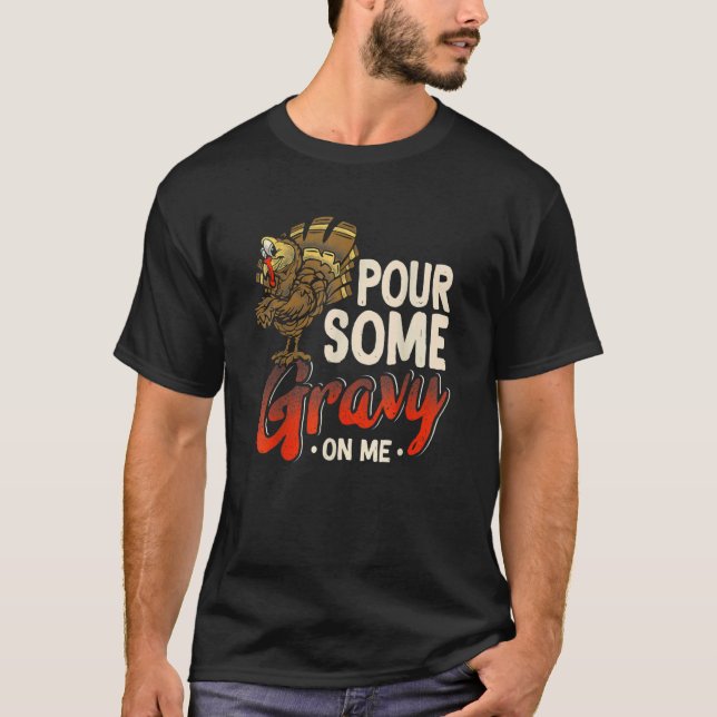 Camiseta Pour Some Gravy On Me  Turkey Thanksgiving Day (Frente)