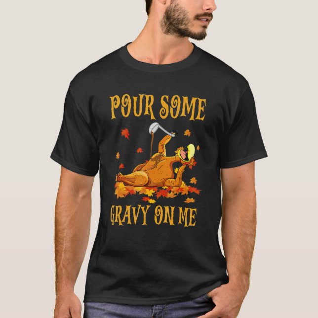 Camiseta Pour Some Gravy On Me  Turkey Thanksgiving Humor (Frente)
