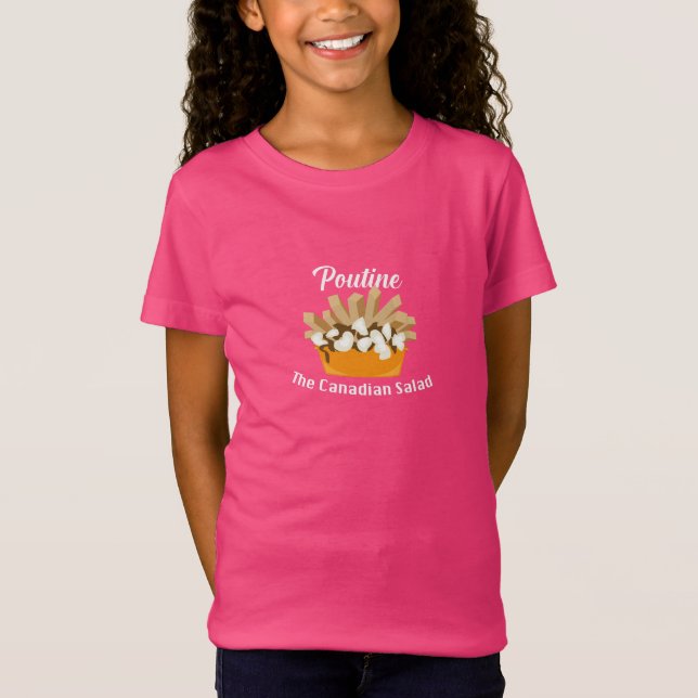 Camiseta Poutine, A Salada Canadiana - Girls' Fine Jersey T (Frente)