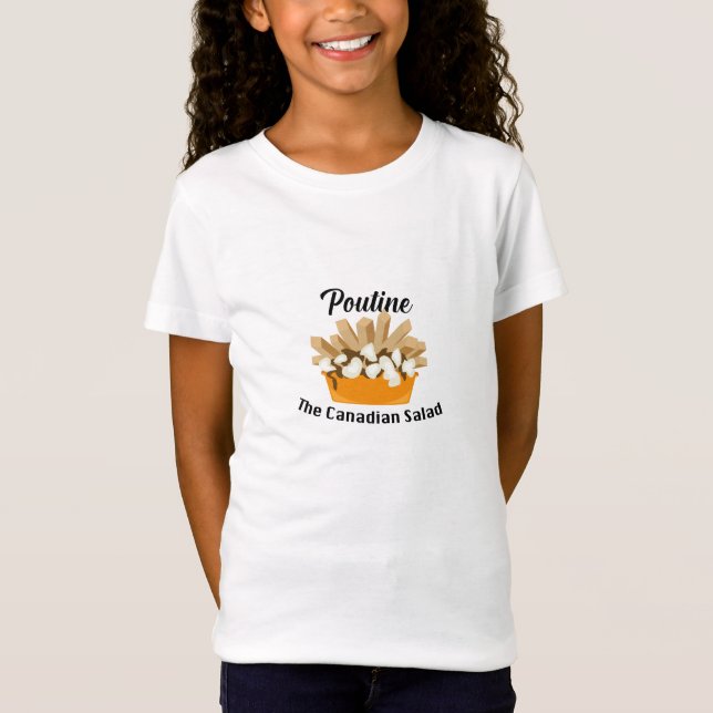 Camiseta Poutine, A Salada Canadiana - Girls' Fine Jersey T (Frente)