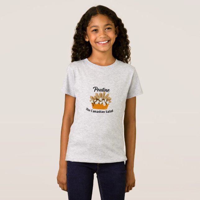 Camiseta Poutine, A Salada Canadiana - Girls' Fine Jersey T (Frente Completa)