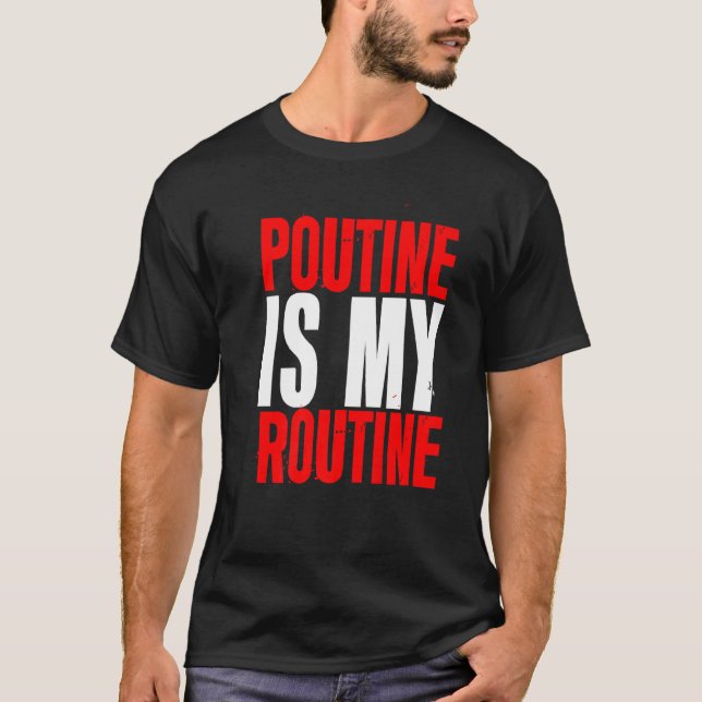 Camiseta Poutine Is My Routine (Frente)