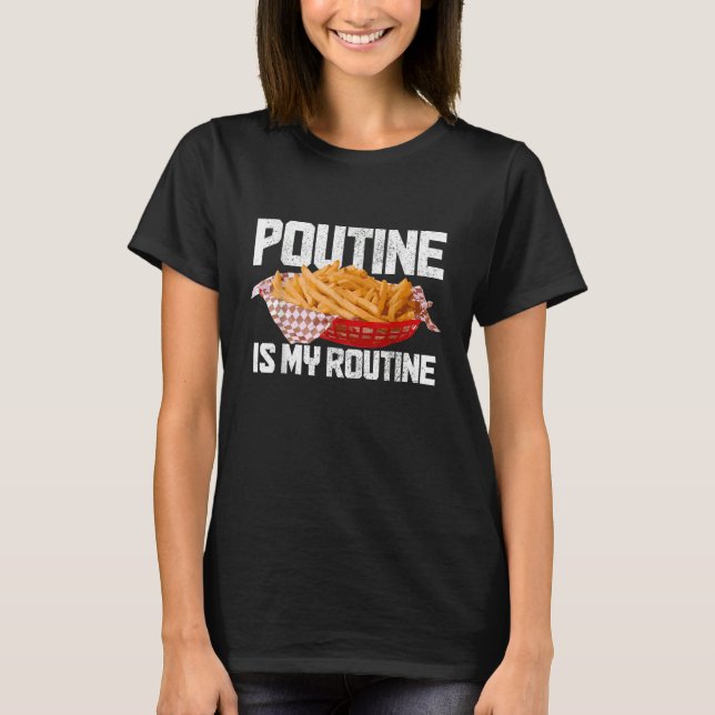 Camiseta Poutine Is My Routine Canadian Food Canada Pride (Frente)