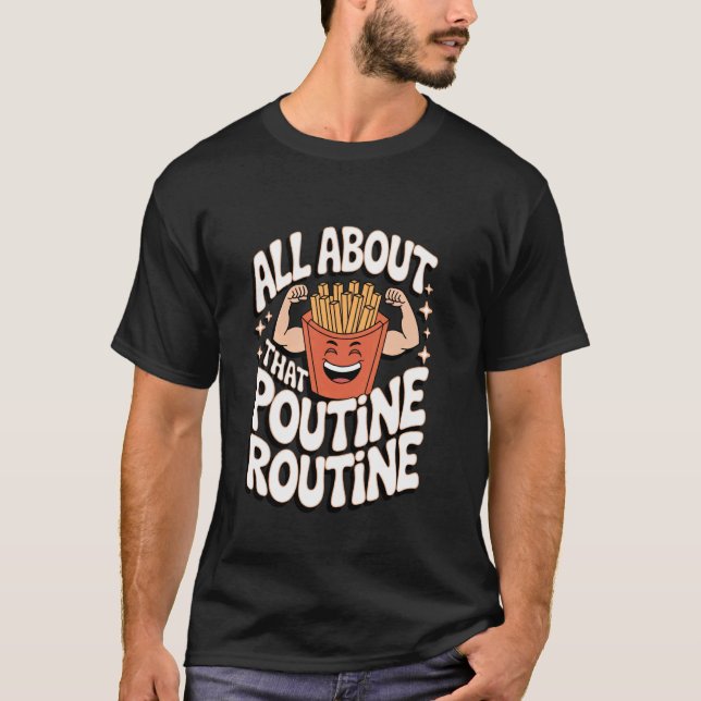 Camiseta Poutine Tudo Sobre Essa Rotina De Poutine (Frente)