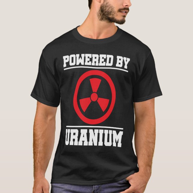Camiseta Powered By Uranium Nuclear Engineer (Frente)