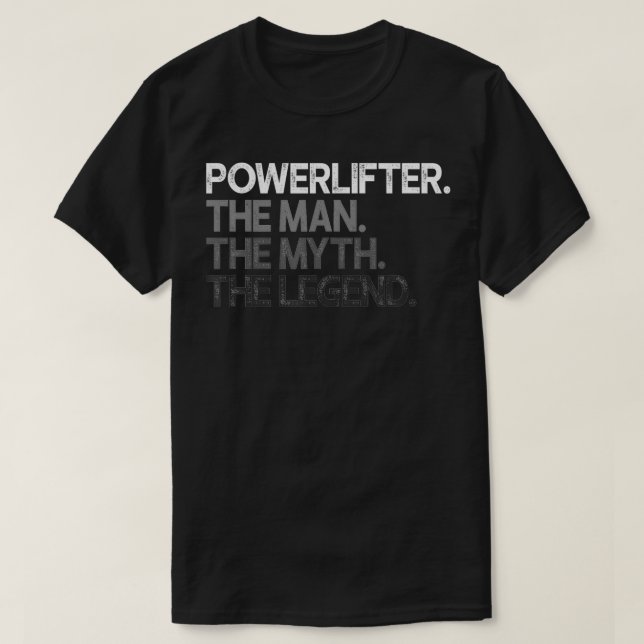 Camiseta Powerlifter Levantando O Homem Mito Presente De Le (Frente do Design)