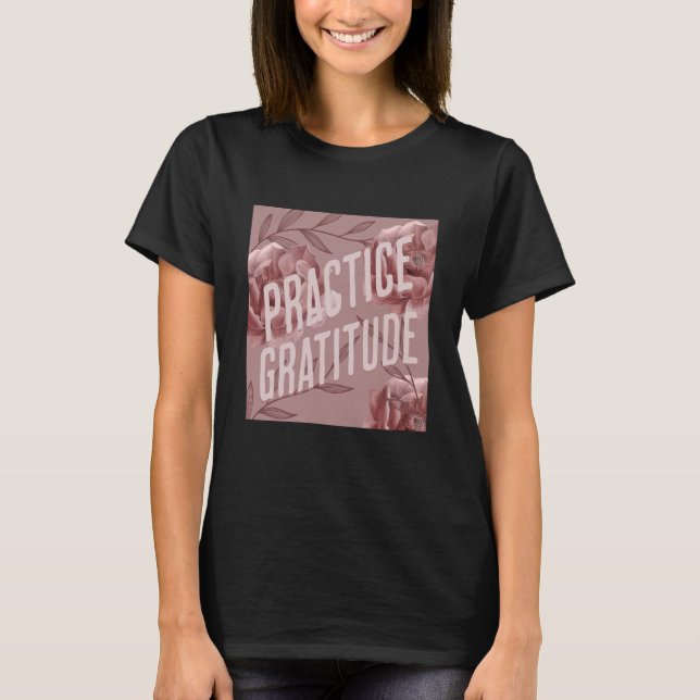 Camiseta Practice Gratitude Be Kind to Yourself and Others (Frente)