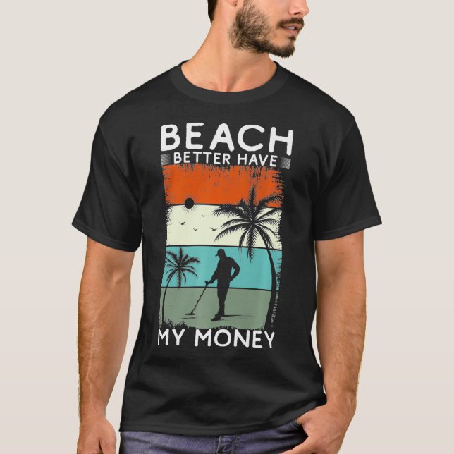 Camiseta Praia É Melhor Ter Meu Dinheiro Metálico Detectand (Frente)