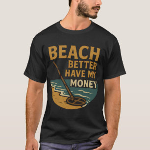 Camiseta Praia Melhor Ter Meu Dinheiro Diversão com Detecto