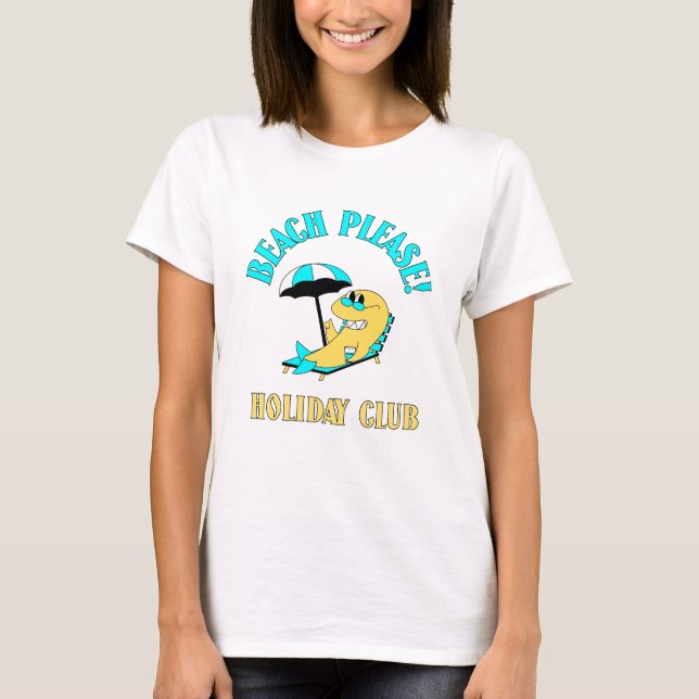 Camiseta Praia, Por Favor! T-Shirt Engraçado Holiday Club - (Frente)