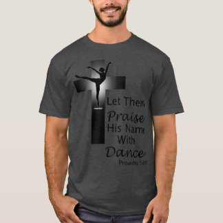 Camiseta Praise Dance T Proverbs 149 
