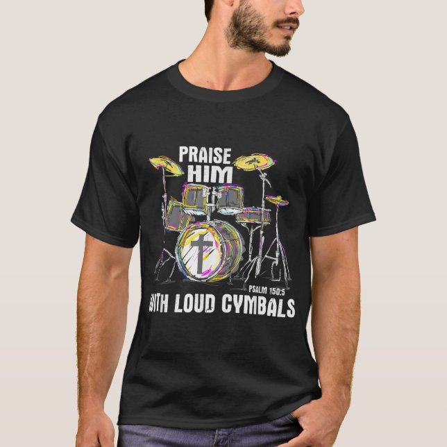 Camiseta Praise Him With Loud Cymbals Christian Drummer (Frente)