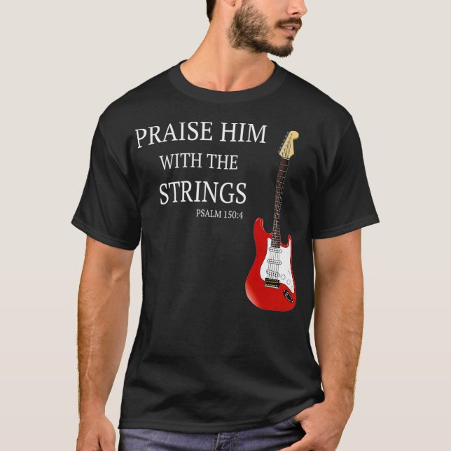 Camiseta Praise Him With The Strings Christian Guitar Playe (Frente)