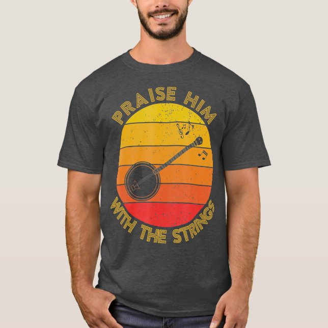 Camiseta Praise Him With The Strings Funny Banjo Player (Frente)