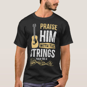 Camiseta Praise Him With The Strings Psalm 1504  Bible 