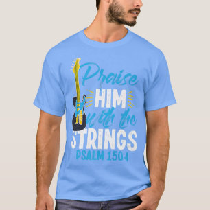Camiseta Praise Him With The Strings Psalm 1504 Christian G