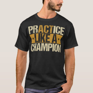 Camiseta Prática como um campeão