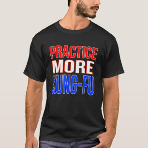 Camiseta Pratique mais Kung Fu