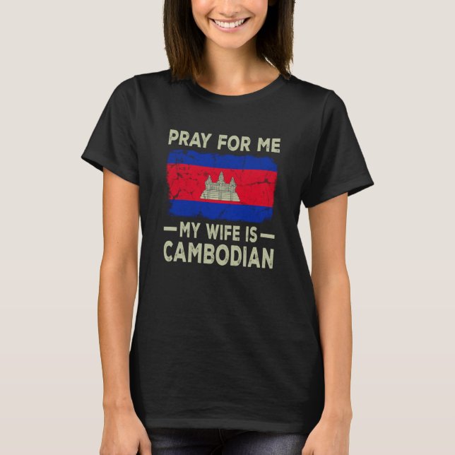 Camiseta Pray For Me My Wife is Cambodian Husband (Frente)