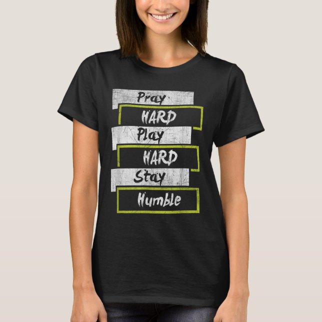 Camiseta Pray Hard Play Hard Stay Humble Motivational  (Frente)