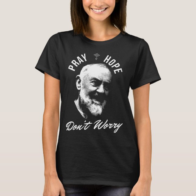 Camiseta Pray Hope And Don't Worry Saint Padre O  (Frente)