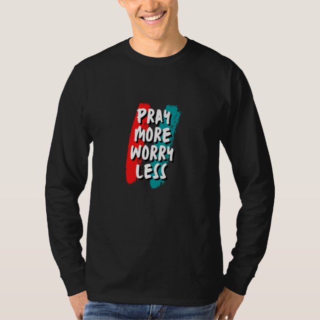 Camiseta Pray More Worry Less Christian Quote (Frente)