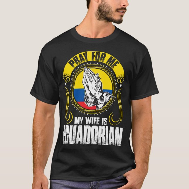 Camiseta Pray para mim que minha esposa é Ecuadorian (Frente)