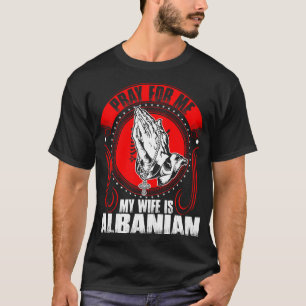 Camiseta Pray para mim que minha esposa é Tshirt albanês