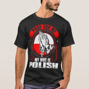 Camiseta Pray para mim que minha esposa é Tshirt polonês