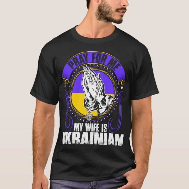 Camiseta Pray para mim que minha esposa é Tshirt ucraniano (Frente)