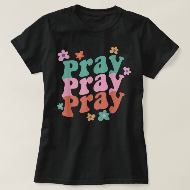 Camiseta Pray Pray Pray Trendy Groovy Bible Verse T-Shirt (Frente do Design)