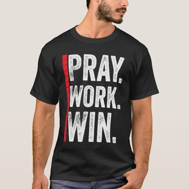 Camiseta Pray Work Win Motivation Positive Funny Quote (Frente)