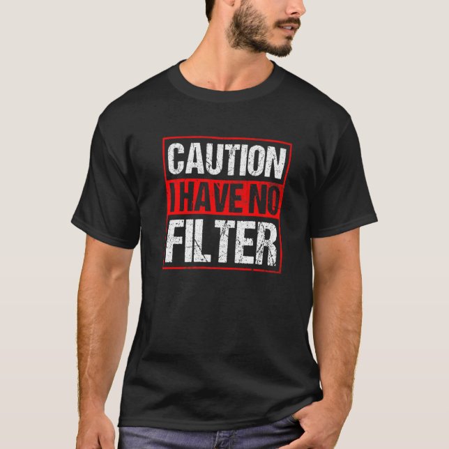 Camiseta Precaução Não Tenho Filtro Para O Adulto Sarcástic (Frente)