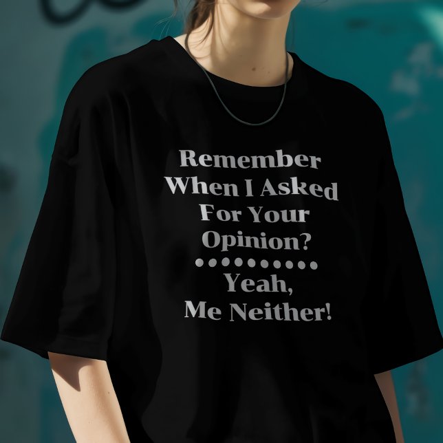 Camiseta Precisa da Sua Opinião (Criador carregado)