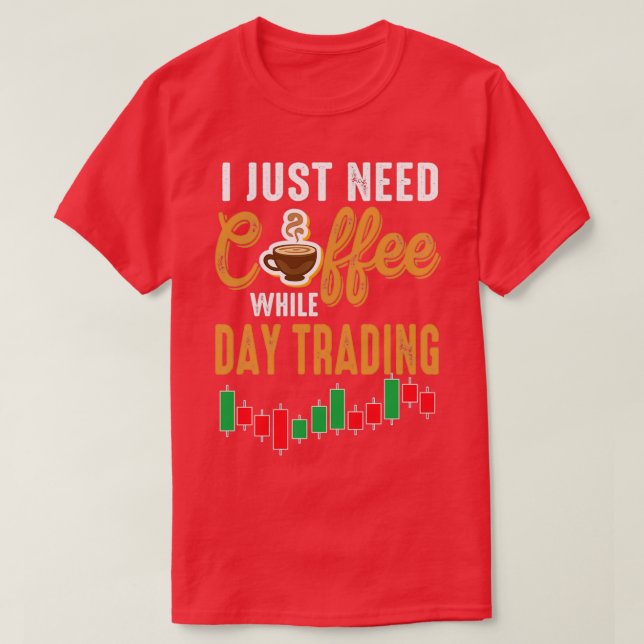 Camiseta Precisa de café enquanto comercializa ações no dia (Frente do Design)