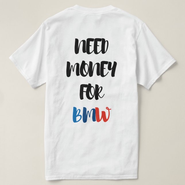 CAMISETA PRECISA DE DINHEIRO PARA A BMW (Verso do Design)