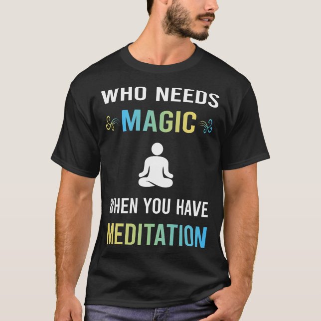Camiseta Precisa de Magia Meditar Zen (Frente)