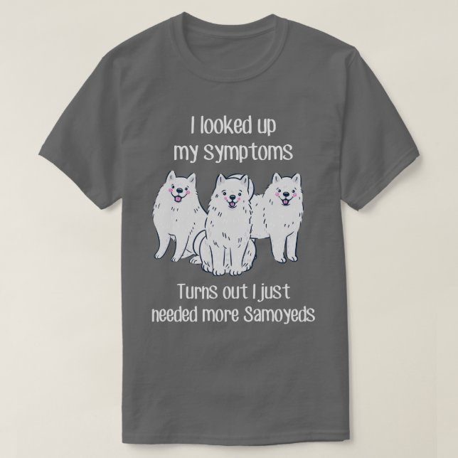 Camiseta Precisa De Mais Cães Samoyed (Frente do Design)