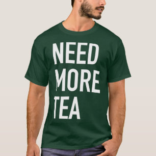 Camiseta Precisa de mais chá